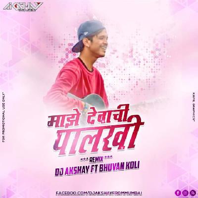 Mazhe Devachi Palkhi -(Remix) Dj Akshay Ft Bhuvan koli